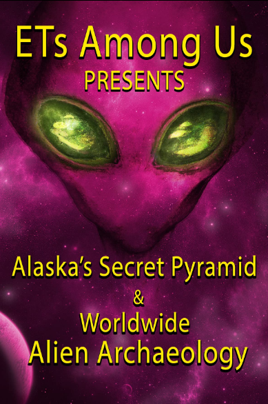 ETs Among Us Presents: Alaska's Secret Pyramid and Worldwide Alien Archaeology 2023 Watch Movie Online 123movies HD